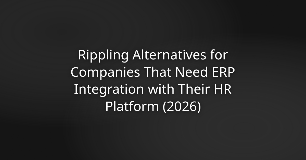 Rippling Alternatives for Companies That Need ERP Integration with Their HR Platform (2026)