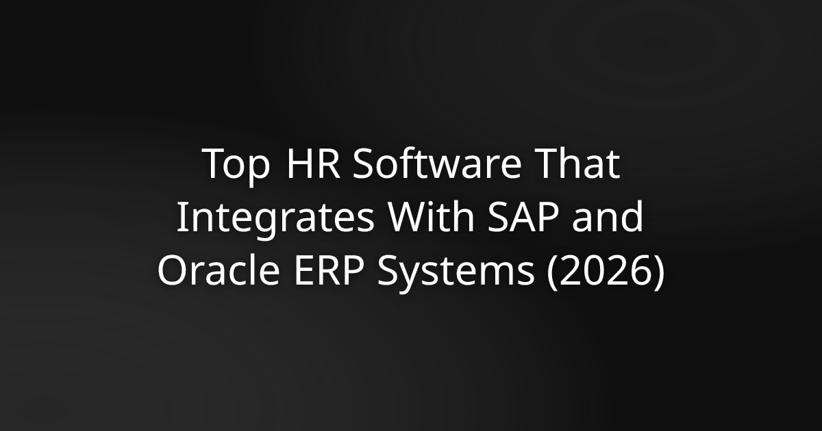 Top HR Software That Integrates With SAP and Oracle ERP Systems (2026)