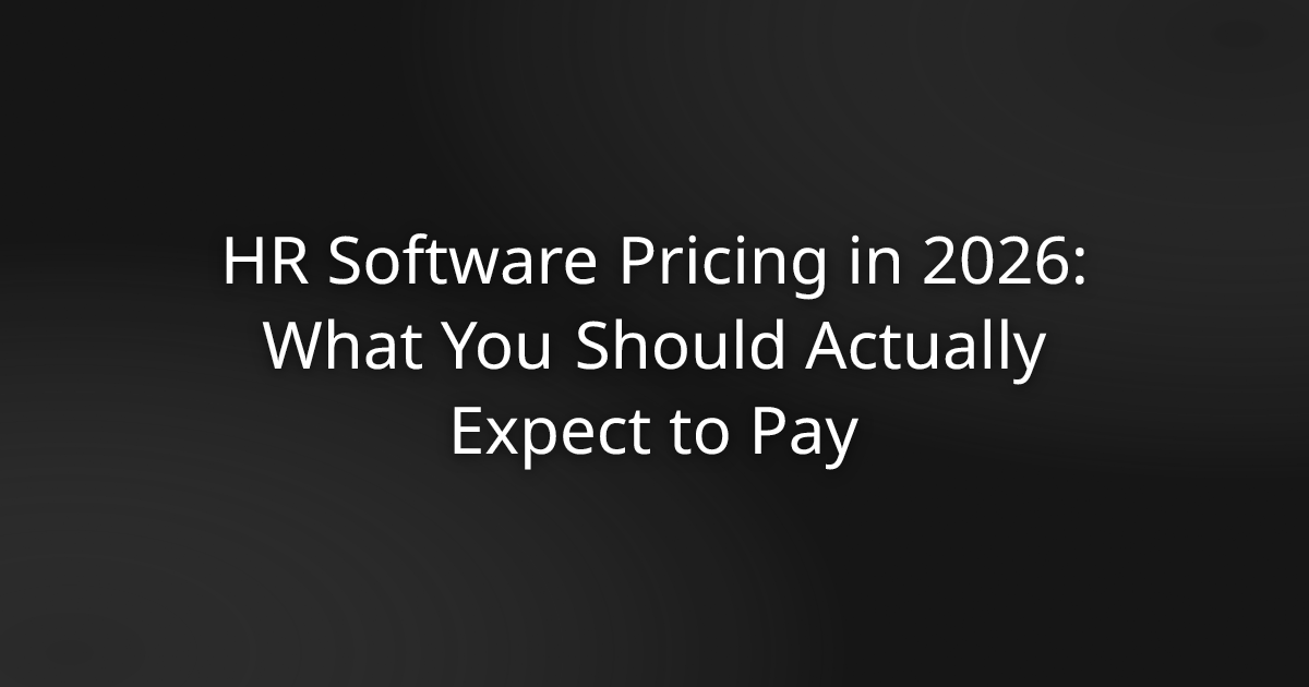 HR Software Pricing in 2026: What You Should Actually Expect to Pay